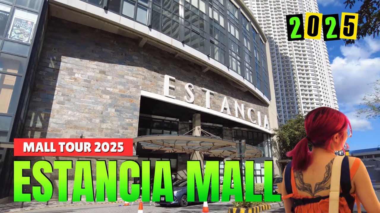 [4K] ESTANCIA MALL TOUR 2025 - PASIG CITY PHILIPPINES