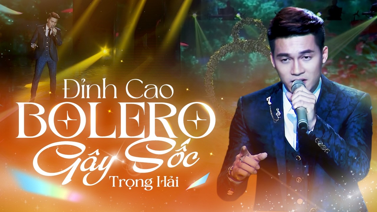 Khoảnh Khắc Gây Bão – Trọng Hải Đưa Bolero Chạm Đỉnh Khiến Ai Nghe Cũng Nổi Da Gà | Sân Khấu Vàng