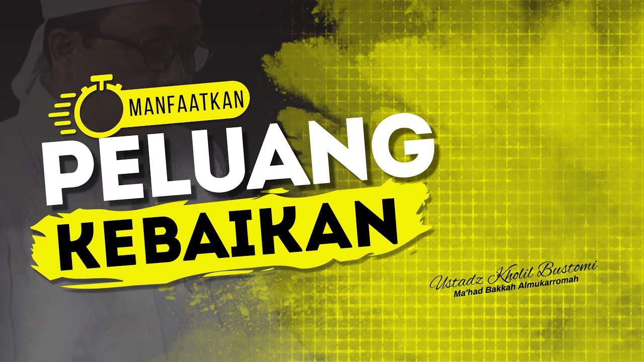 MANFAATKAN PELUANG KEBAIKAN | Ustadz Kholil Bustomi - Masjid Darul Falah, Pare