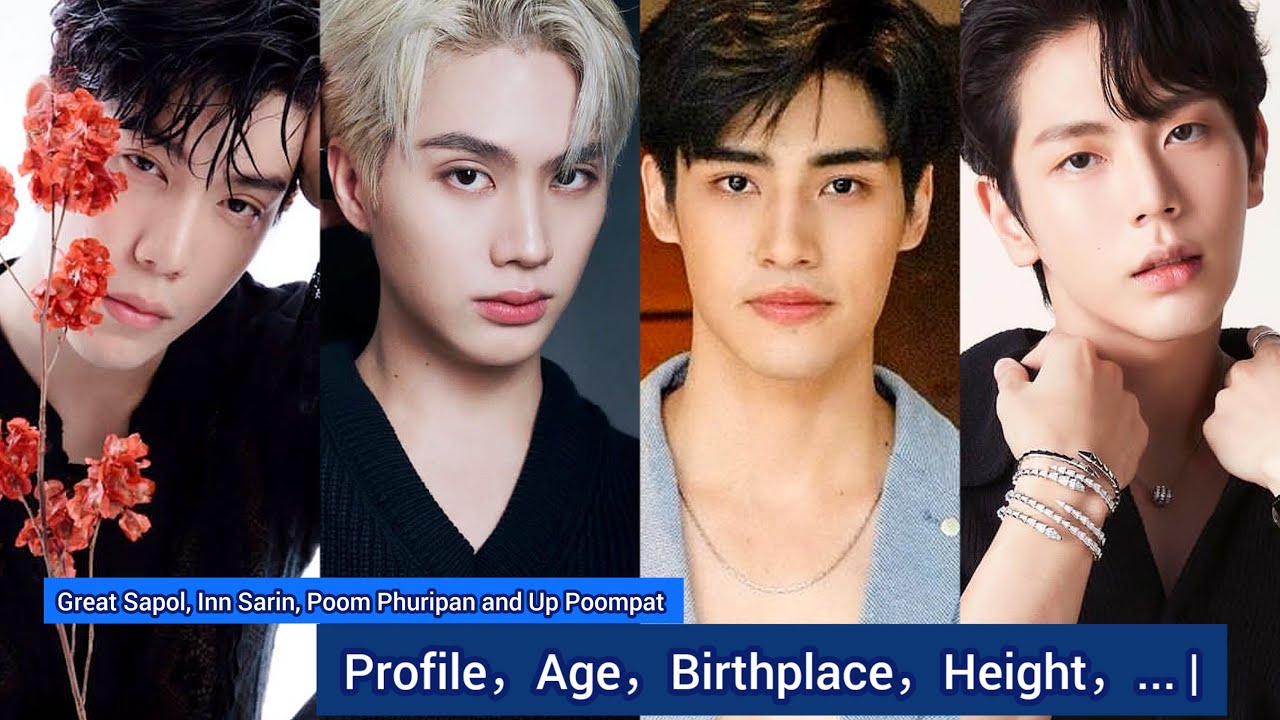 Great Sapol, Inn Sarin, Poom Phuripan and Up Poompat | Profile，Age，Birthplace，Height，... |
