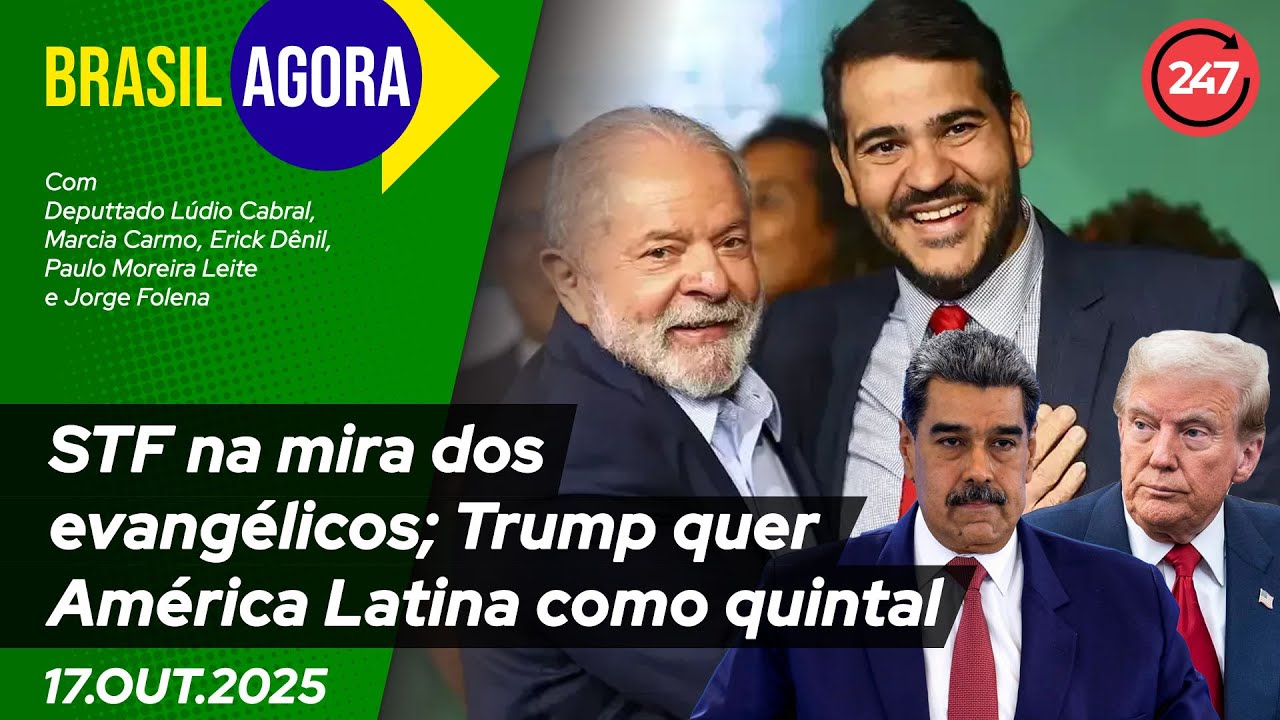 Brasil Agora: STF na mira dos evang&eacute;licos; Trump quer Am&eacute;rica Latina como quintal 17.10.25