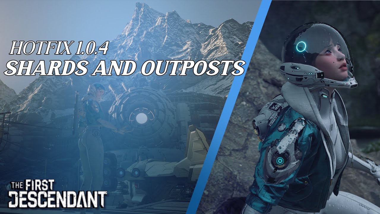 The First Descendant | Hotfix 1.0.4 Shards and Outposts