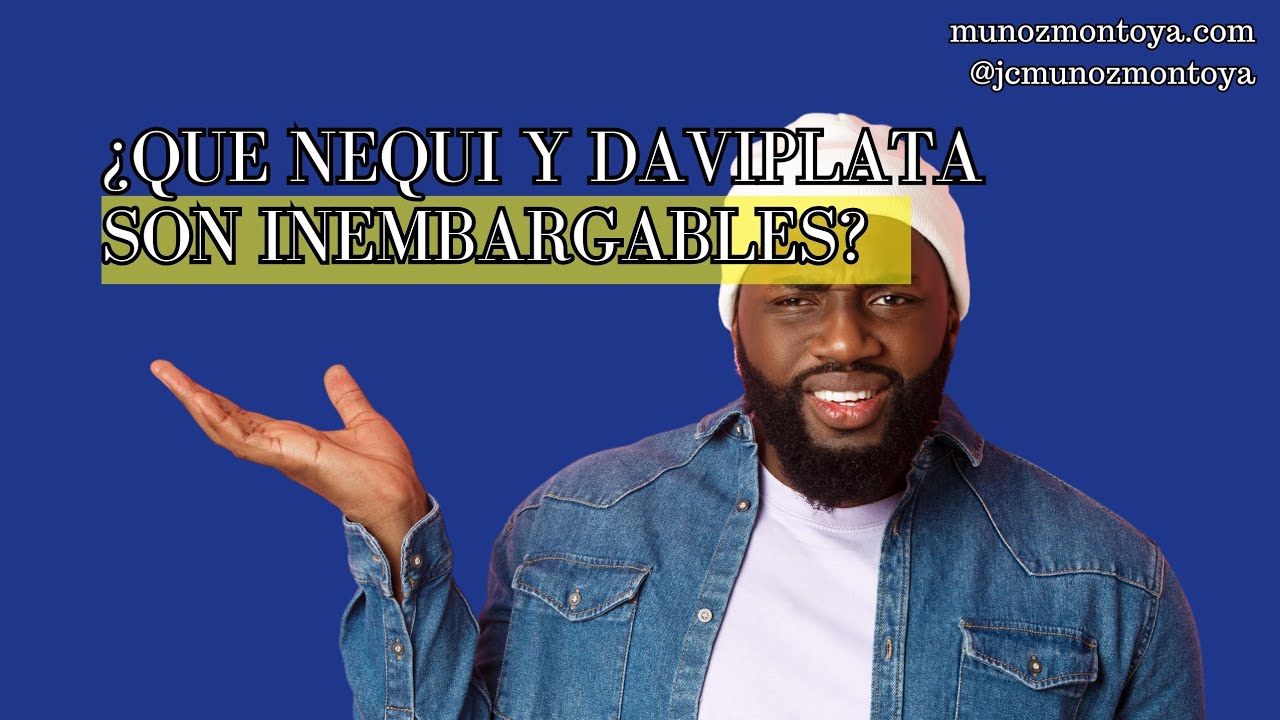 Nequi y Daviplata NO son inembargables