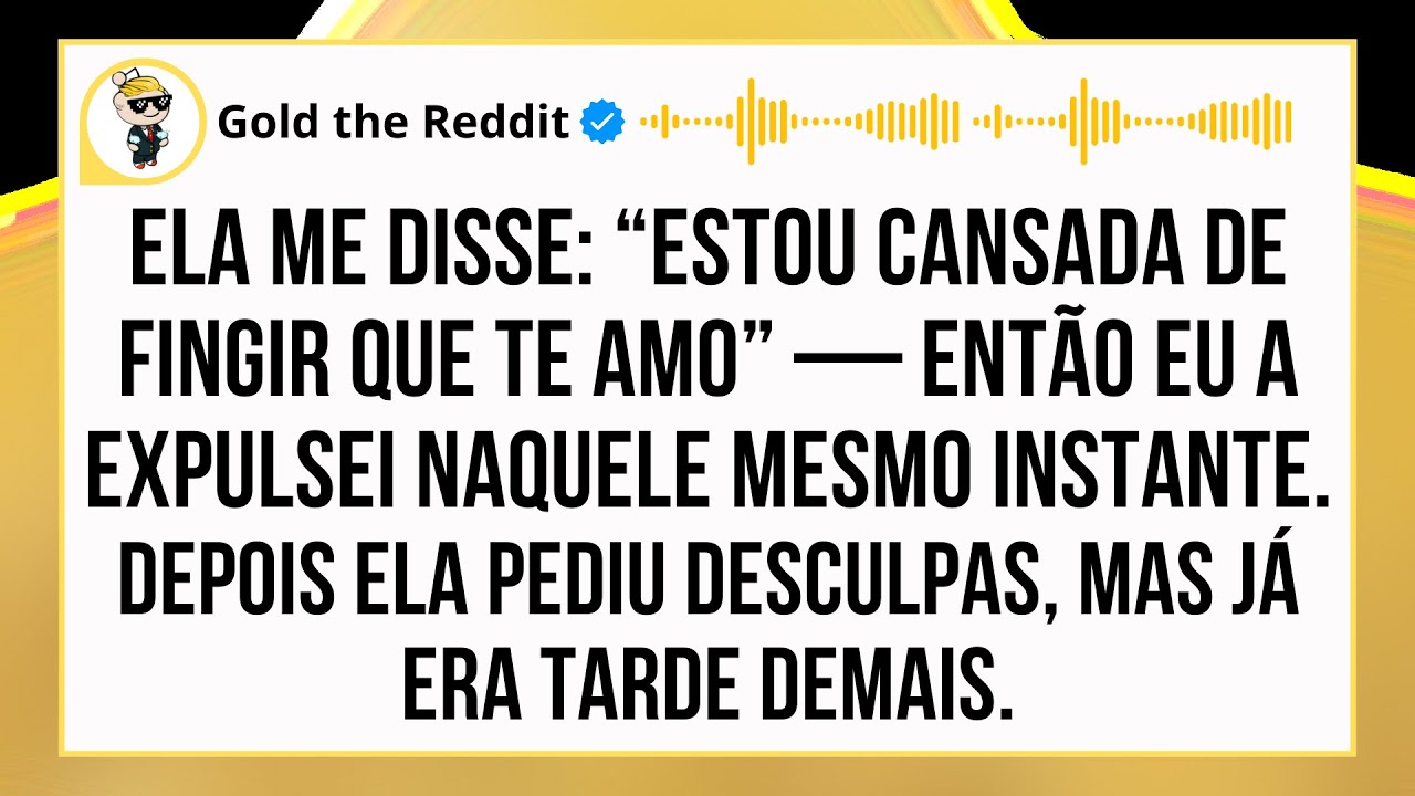 ELA ADMITIU QUE NUNCA ME AMOU — EU A COLOQUEI PRA FORA E O FINAL FOI CHOCANTE...
