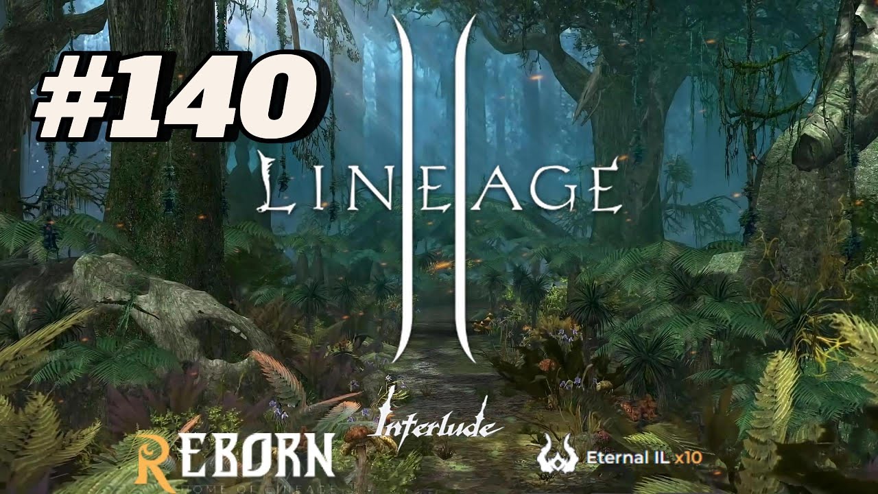 Lineage2 Reborn Interlude Eternalx10 #140 - WL - FOG - NoComent