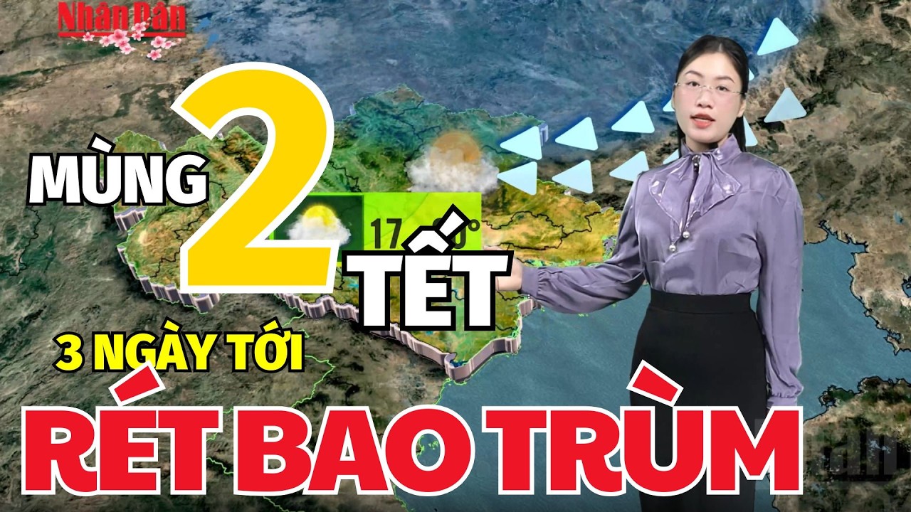 Dự báo thời tiết mới nhất hôm nay ngày mùng 2 Tết | Dự báo thời gian 3 ngày tới | Báo Nhân Dân