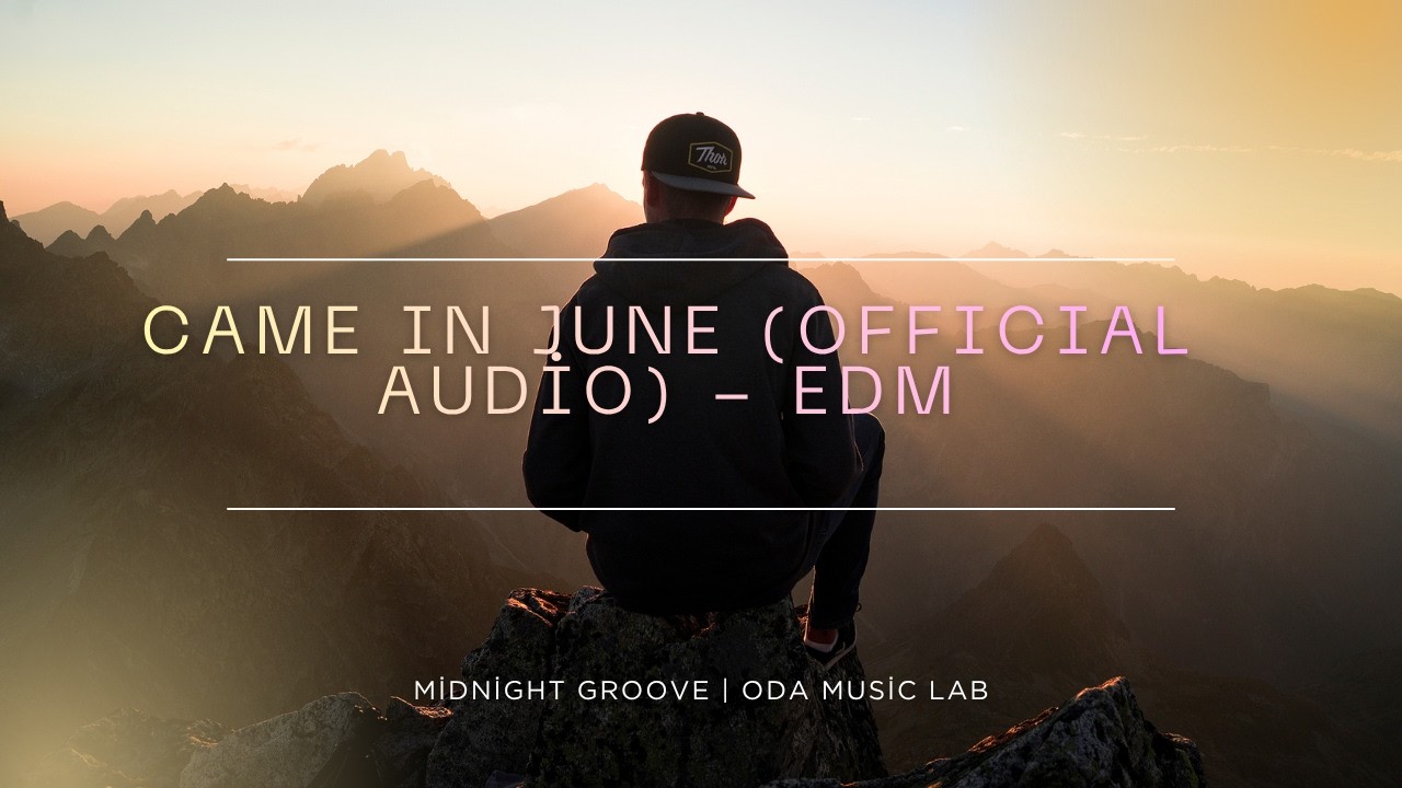 Came in June | Original Melodic EDM | Midnight Groove