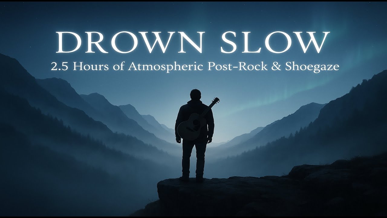 Drown Slow: 2.5 Hours of Cinematic Post-Rock & Shoegaze Atmospheres