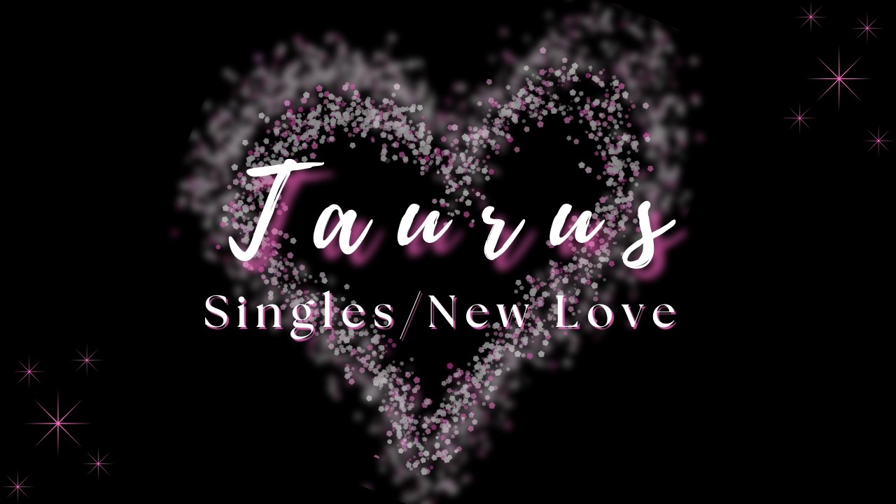 Taurus ♉ | A Bold, Confident Person Is About to Make a Move | Singles/New Love
