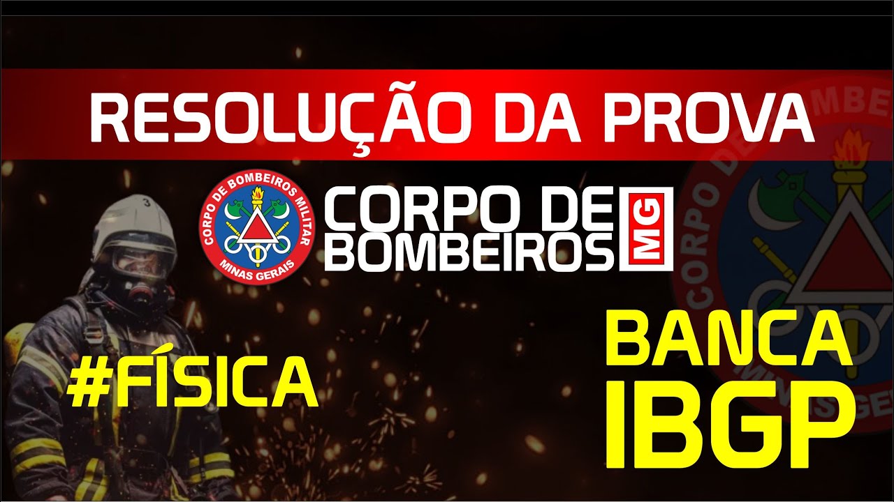 Concurso Bombeiros MG Resolução da Prova 2023 Banca IBGP Física