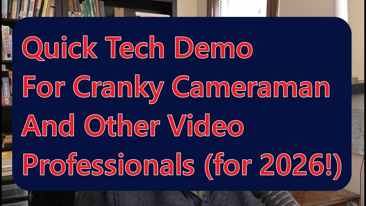 Quick Tech Demo For Cranky Cameraman and Other Video Professionals (For 2026!)
