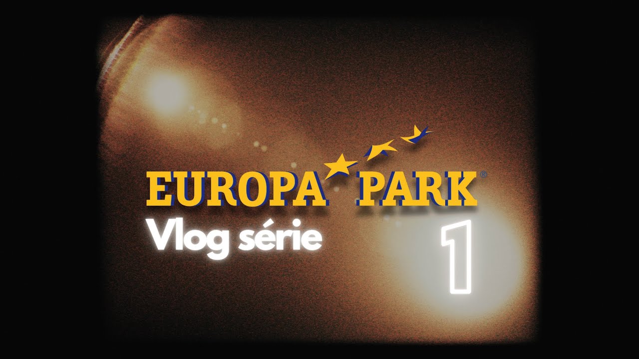 Europa Park l Vlog série 1