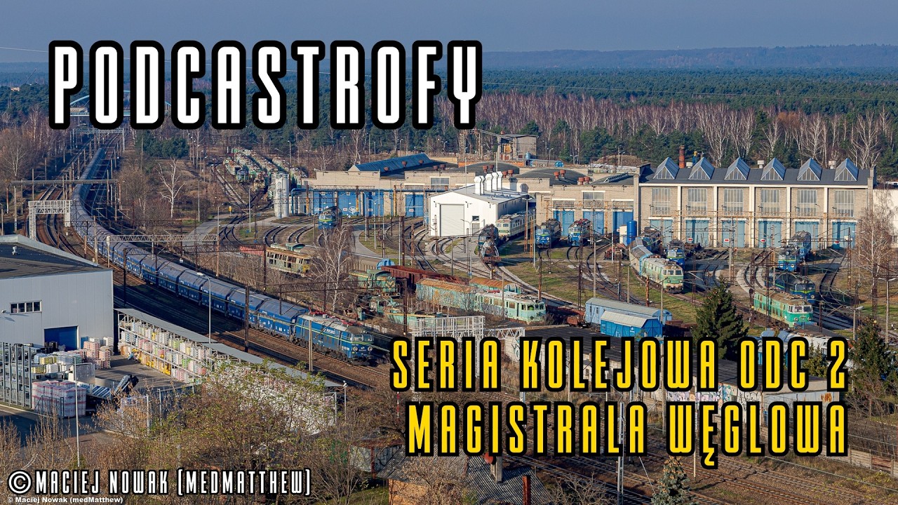 Podcastrofy - Seria kolejowa ODC 2 - Magistrala węglowa