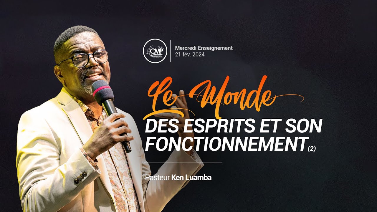 LE MONDE DES ESPRITS ET SON FONCTIONNEMENT (2)  | Pasteur Ken Luamba | Culte d'enseignement 21.02.24