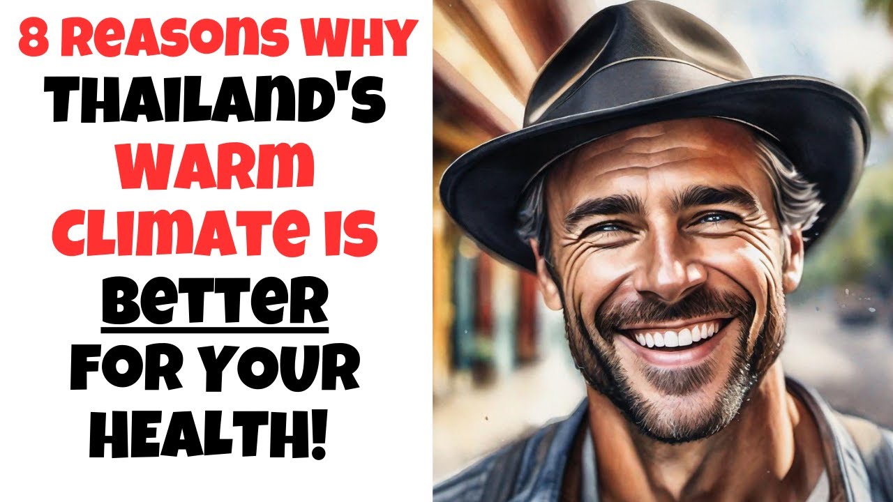 Thailand's Warm Climate is Better for YOUR HEALTH!