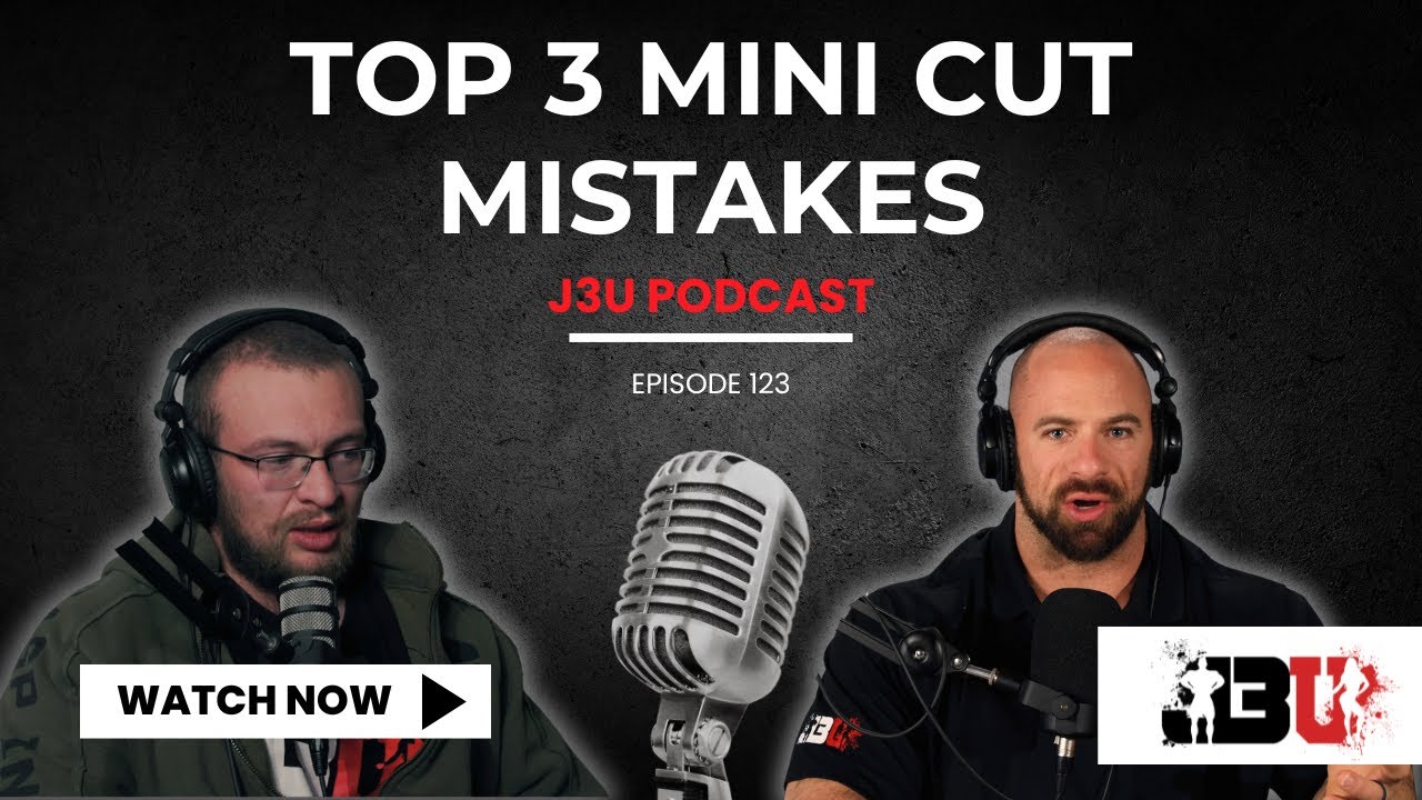 Top 3 Mini Cut Mistakes - J3U Podcast // Eps.123