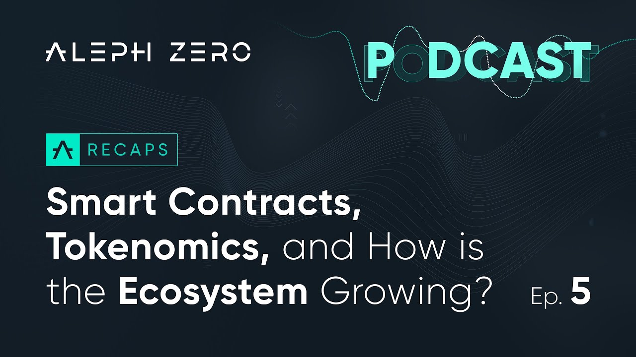 EP. 5 Smart Contracts, Tokenomics, and How Is the Ecosystem Growing?