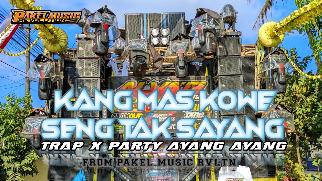 DJ AYANG AYANG - KANG MAS KOWE SENG TAK SAYANG -TRAP PARTY FROM @PAKELMUSICREVOLUTION