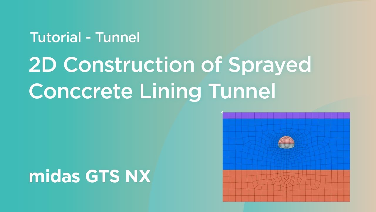 Online Tutorial: Tunnel - 2D Construction of Sprayed Concrete Lining Tunnel