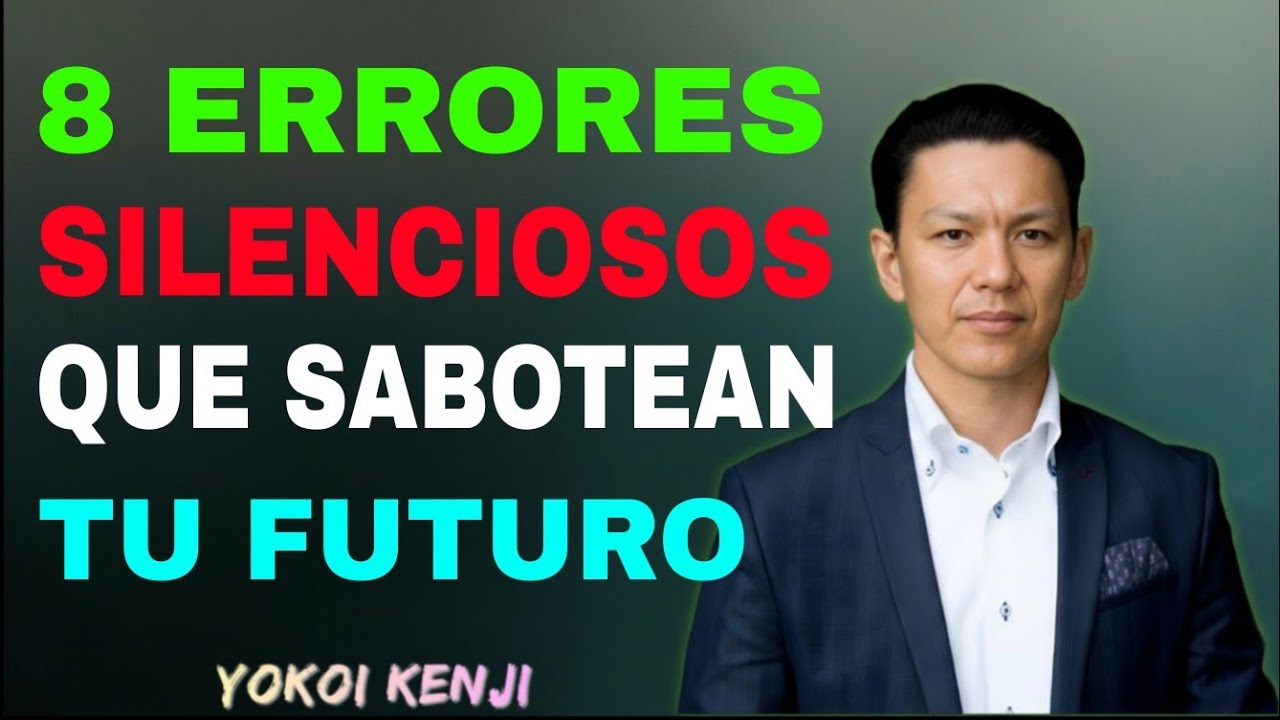 8 Errores Silencnniosos Que Están Saboteando Tu Futuro (La Mayoría de Personas Los Comete Sin Sarlo