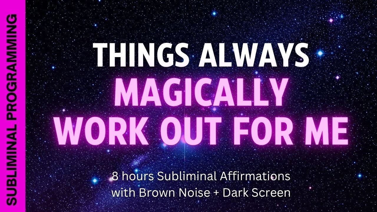 things always magically work out for me 💫 8 hours subliminal affirmations
