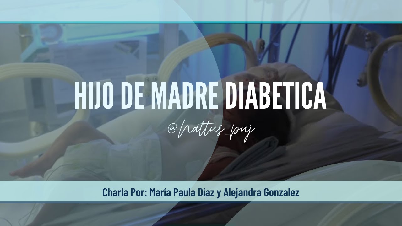 Hijo de madre Diabetica.