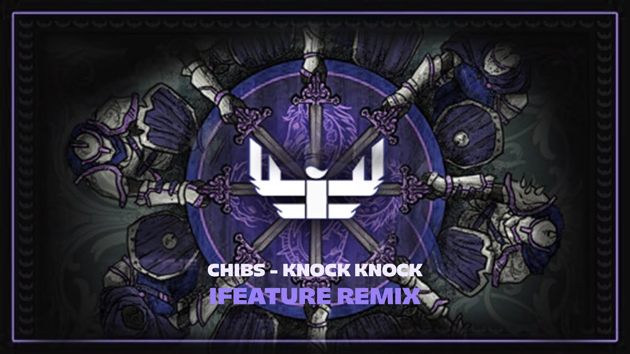 Chibs - Knock Knock (iFeature Remix)
