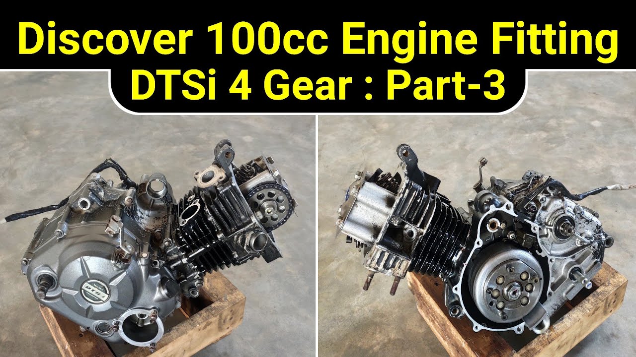 Discover 100cc Engine Fitting : DTSi 4 Gear : Part-3