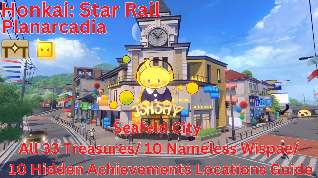 Planarcadia Seafeld City All 33 Treasures/ 10 Nameless Wispae Locations Guide【Honkai: Star Rail 4.2】