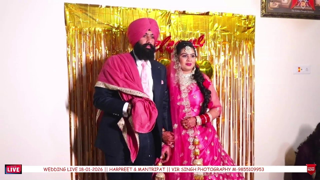 WEDDING LIVE 18-01-2026 || HARPREET & MANTRIPAT || VIR SINGH PHOTOGRAPHY M-9855109953