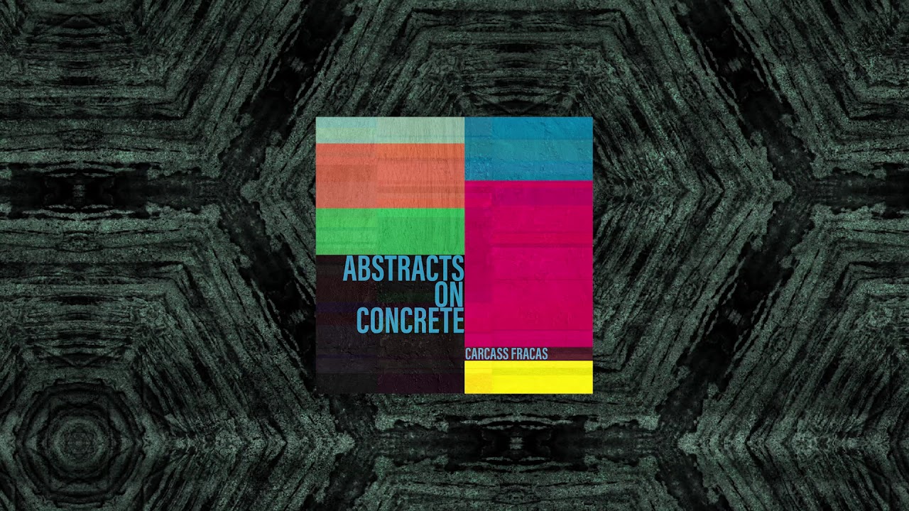 Abstracts On Concrete By Carcass Fracas