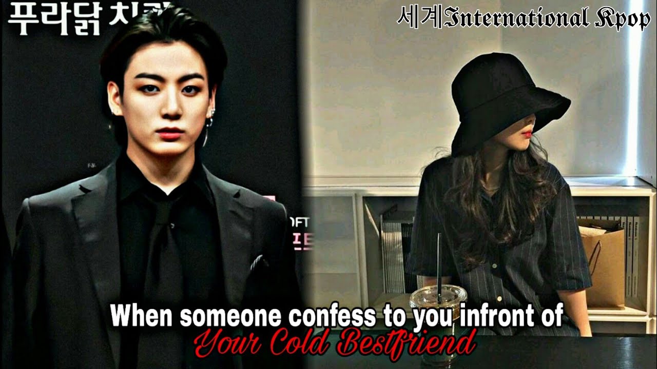 When someone confess to you infront of your Cold Bestfriend | Jungkook Oneshot