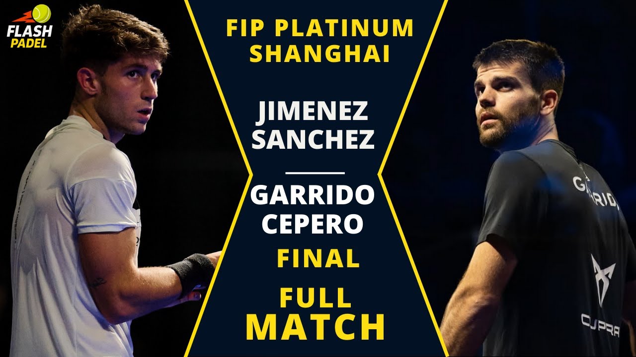 Final FIP Platinum Shanghai 2025 | Jimenez / Sanchez vs Garrido / Cepero | Full Match