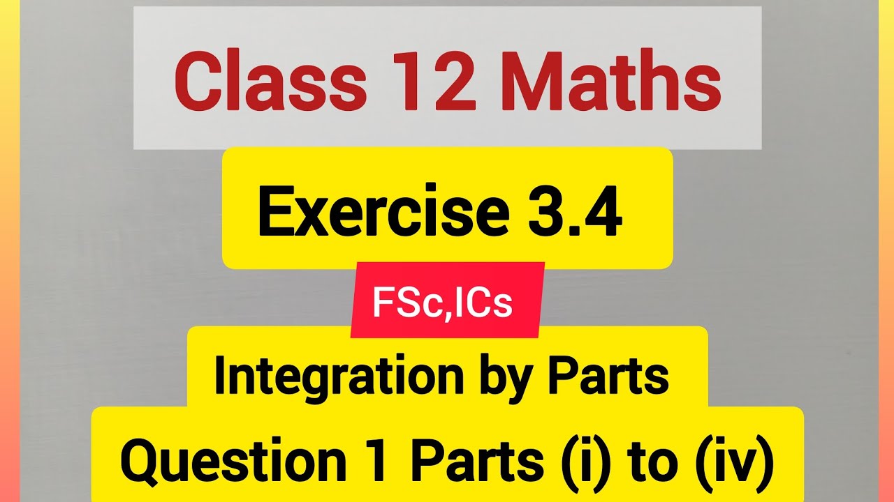 Procedure of Integration by Parts + Class 12 Maths Exercise 3.4 Question 1 Parts 1 to 4 Solutions