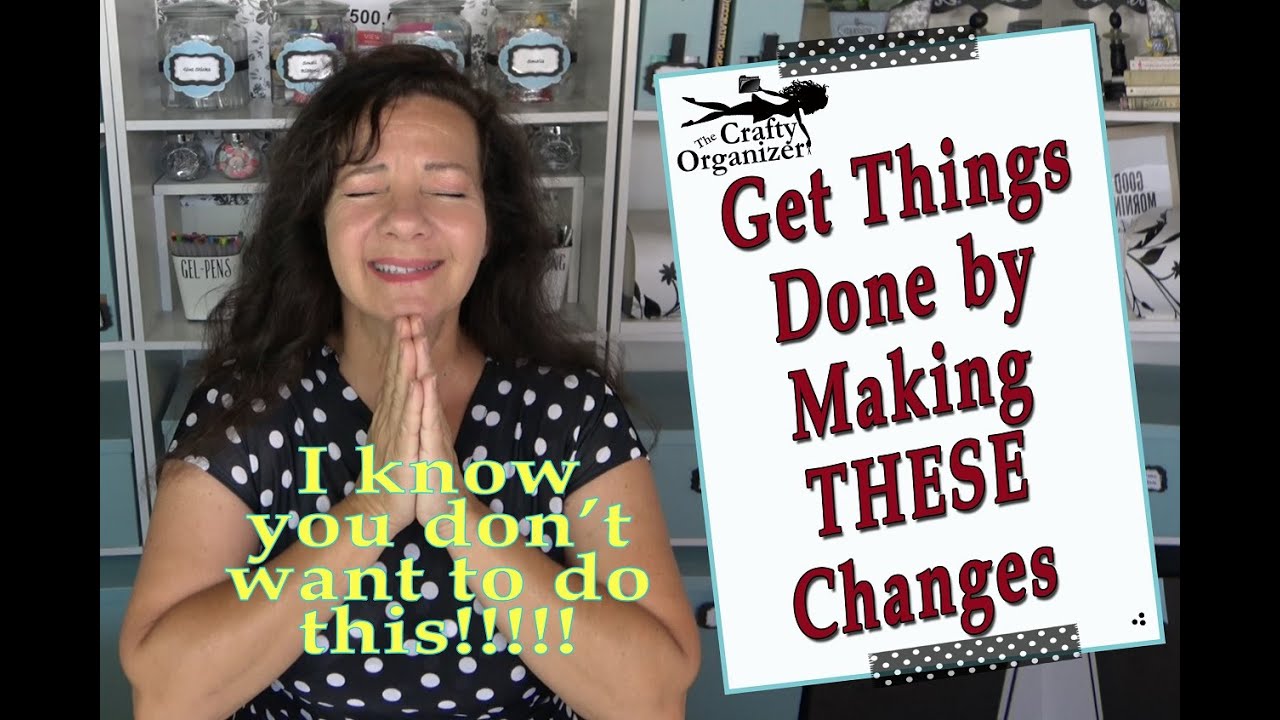 Get Things Done - By Making THESE Changes