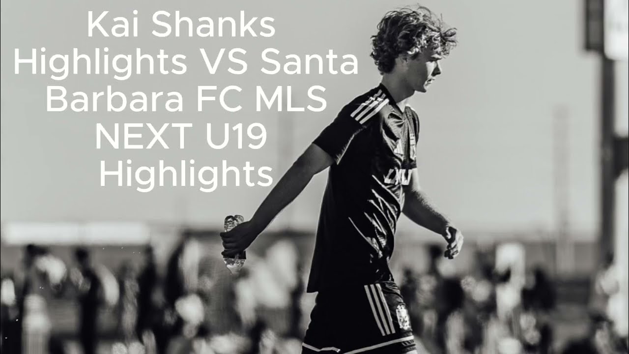Kai Shanks Highlights vs Santa Barbara MLS NEXT U19