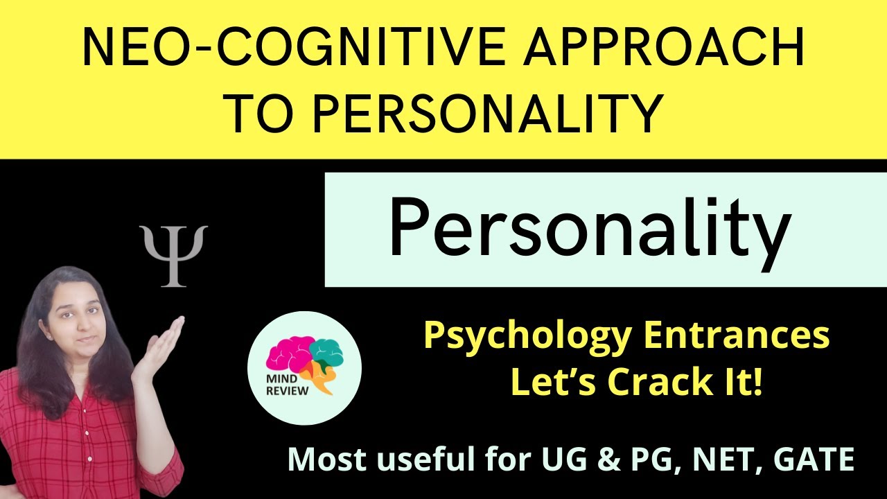 Neo-Cognitive Approach to Personality | Personality| Psychology Entrances| Mind Review
