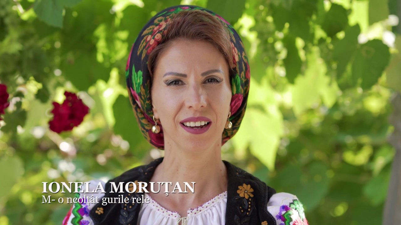 IONELA MORUȚAN - M o ncolțât gurile rele