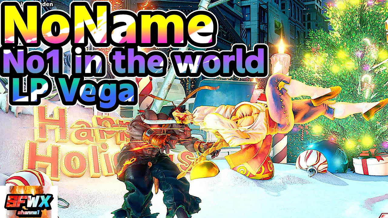 NoName  No1 in the world LP Vega  sf5  Season5 SF5 SFWX 4K  StreetFighter5 sfv sf5ce