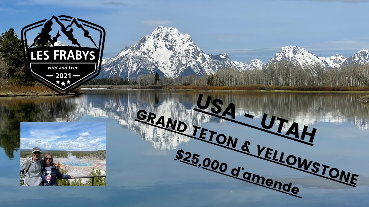 #29 UTAH : GRAND TETON & YELLOWSTONE : $25000 D'AMENDE