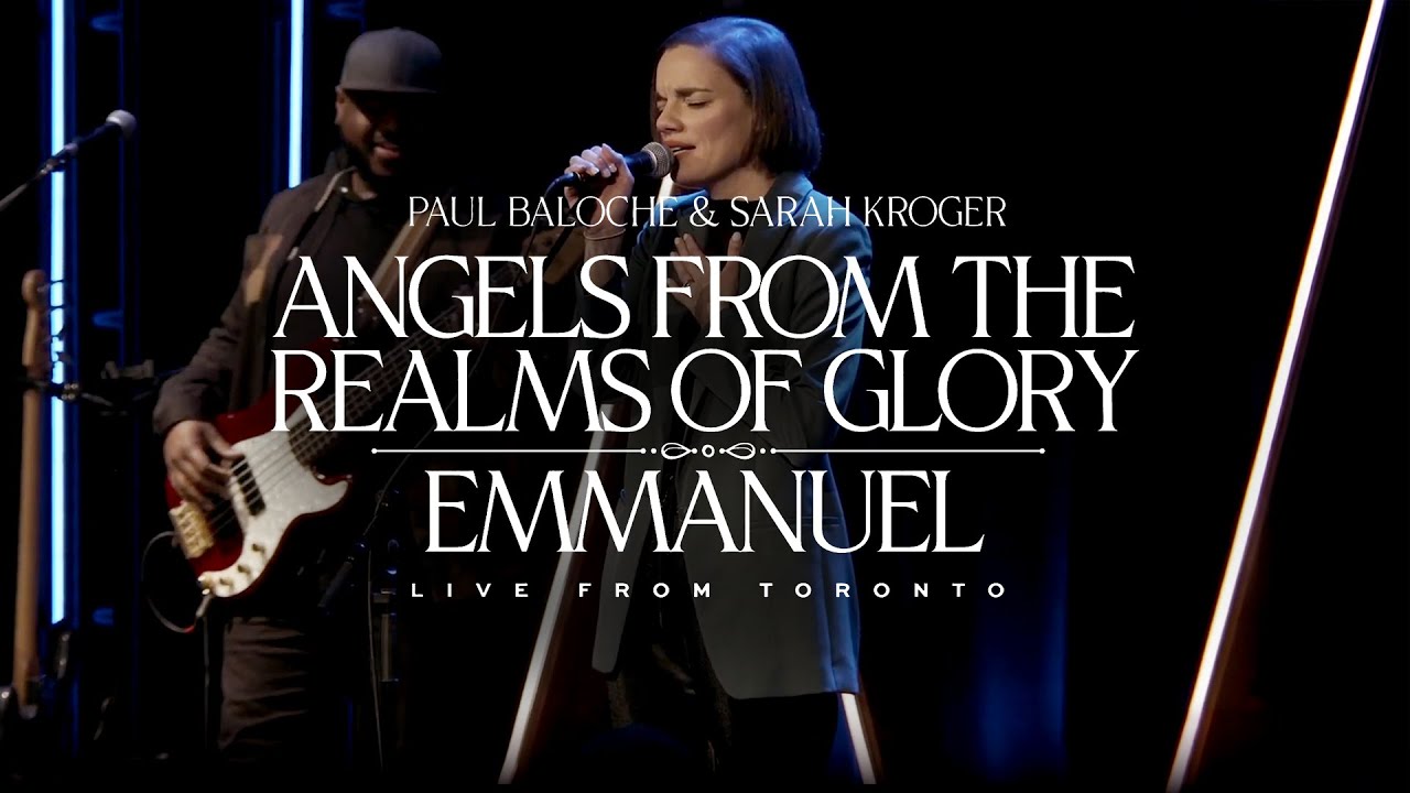 Angels From the Realms of Glory/Emmanuel - Paul Baloche (feat. Sarah Kroger) (Live From Toronto)