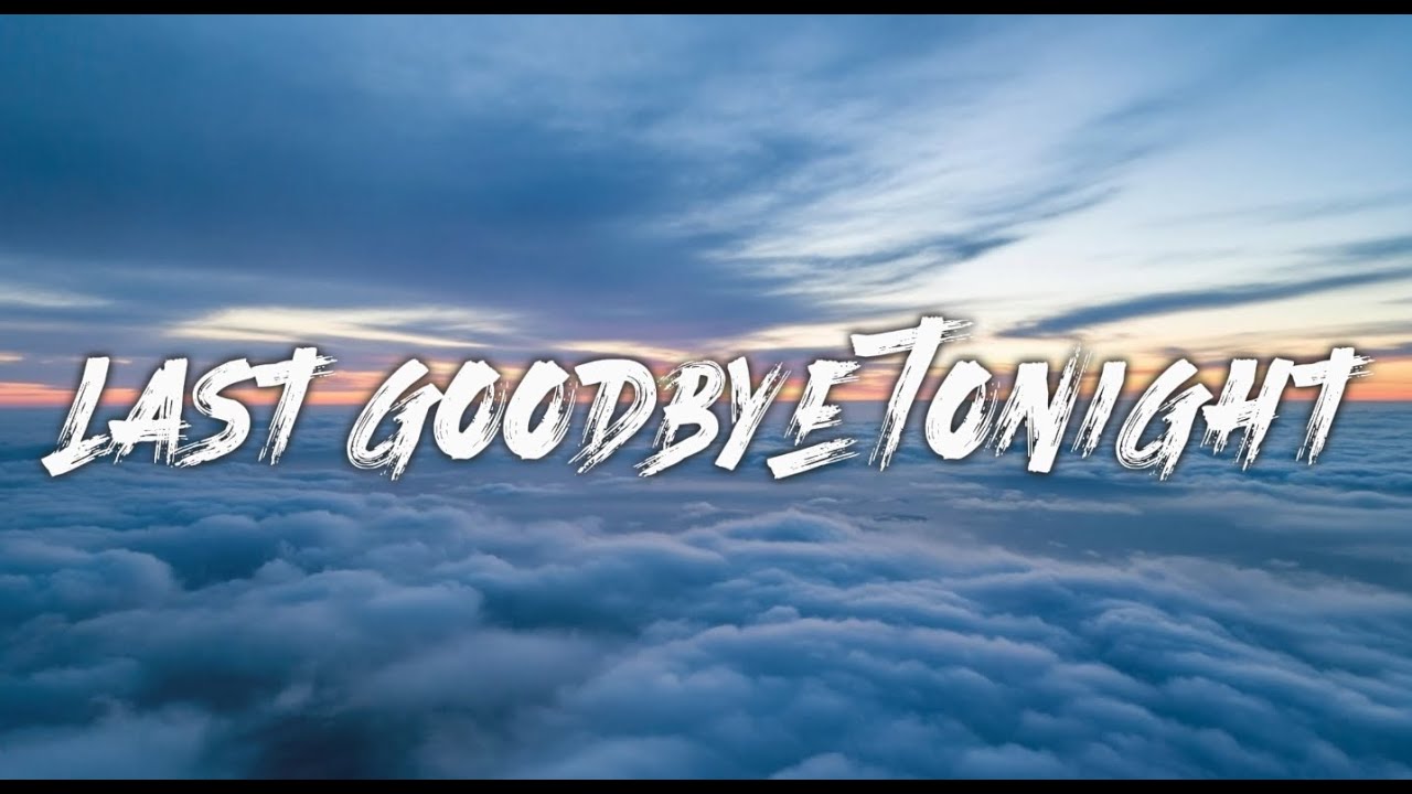 LAST GOODBYE TONIGHT
