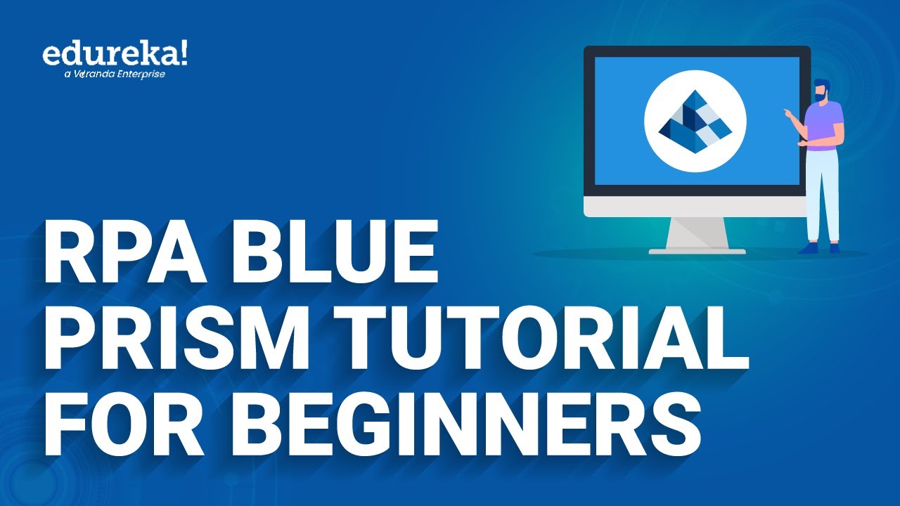 RPA Blue Prism Tutorial For Beginners | Introduction To Blue Prism | RPA Training | Edureka Rewind