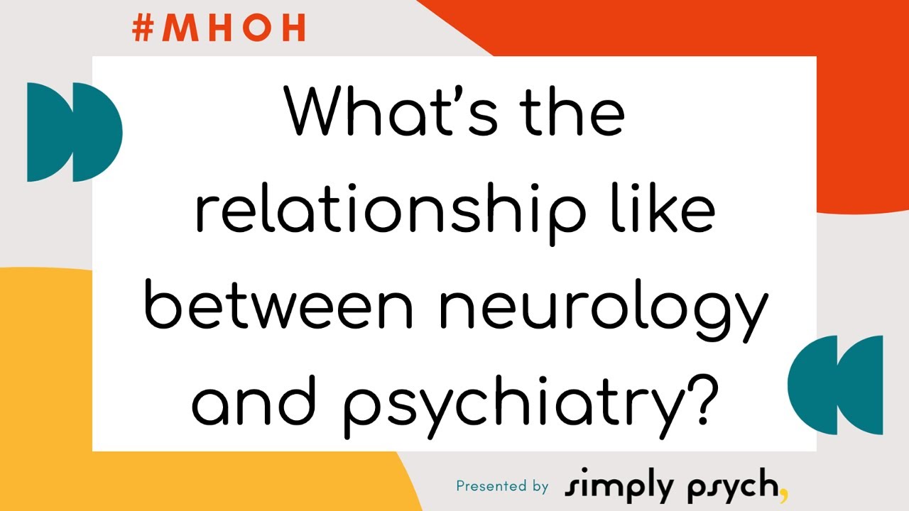 What's the relationship like between neurology and psychiatry?