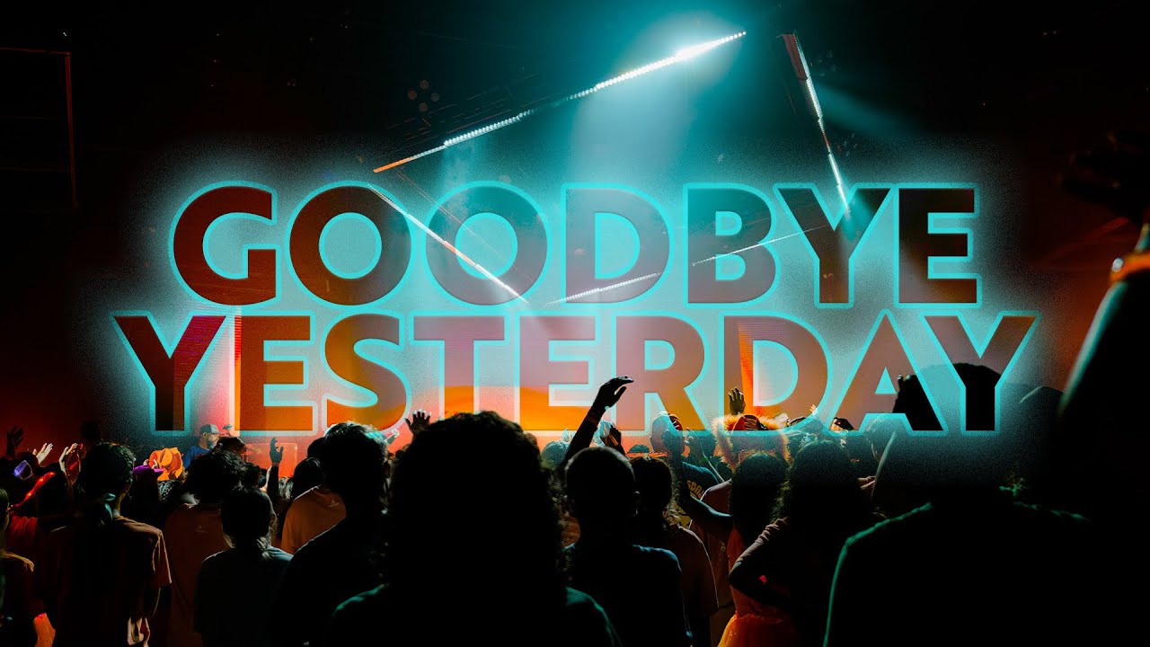 Goodbye Yesterday | 12Stone Church