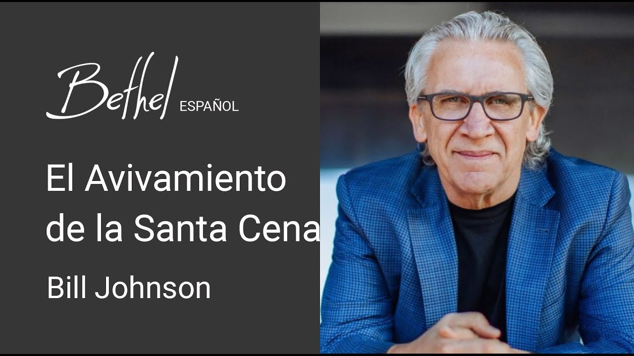 9 ABR 2023 | Bill Johnson | El Avivamiento de la Santa Cena