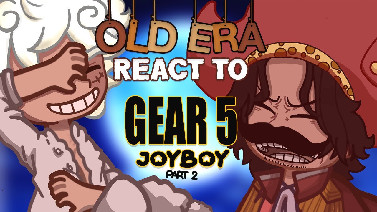 • Old Era React To The FUTURE | JoyBoy, GEAR 5TH |  • ||  Part 2  || • Check Description • REPOST •