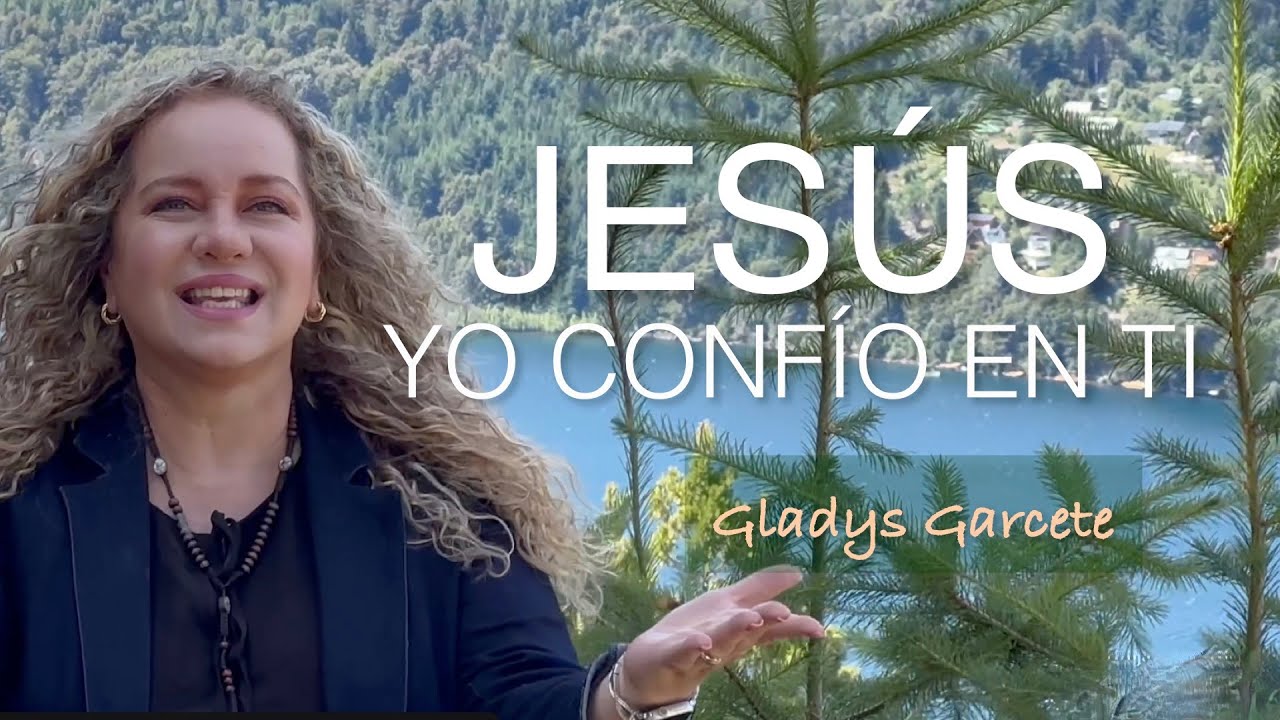 Jes&uacute;s yo conf&iacute;o en Ti. Gladys Garcete