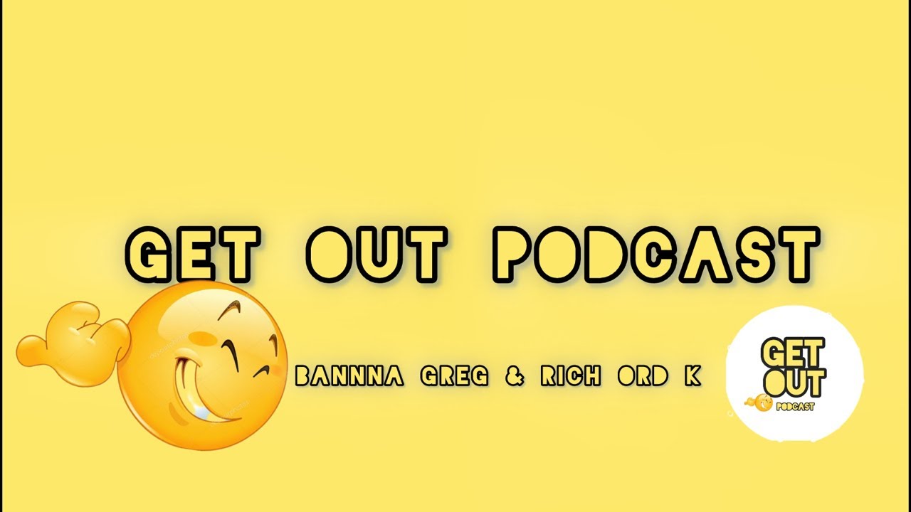 Get Out Podcast  EP. 23