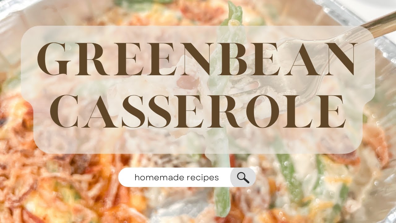 HOMEMADE GREENBEAN CASSEROLE